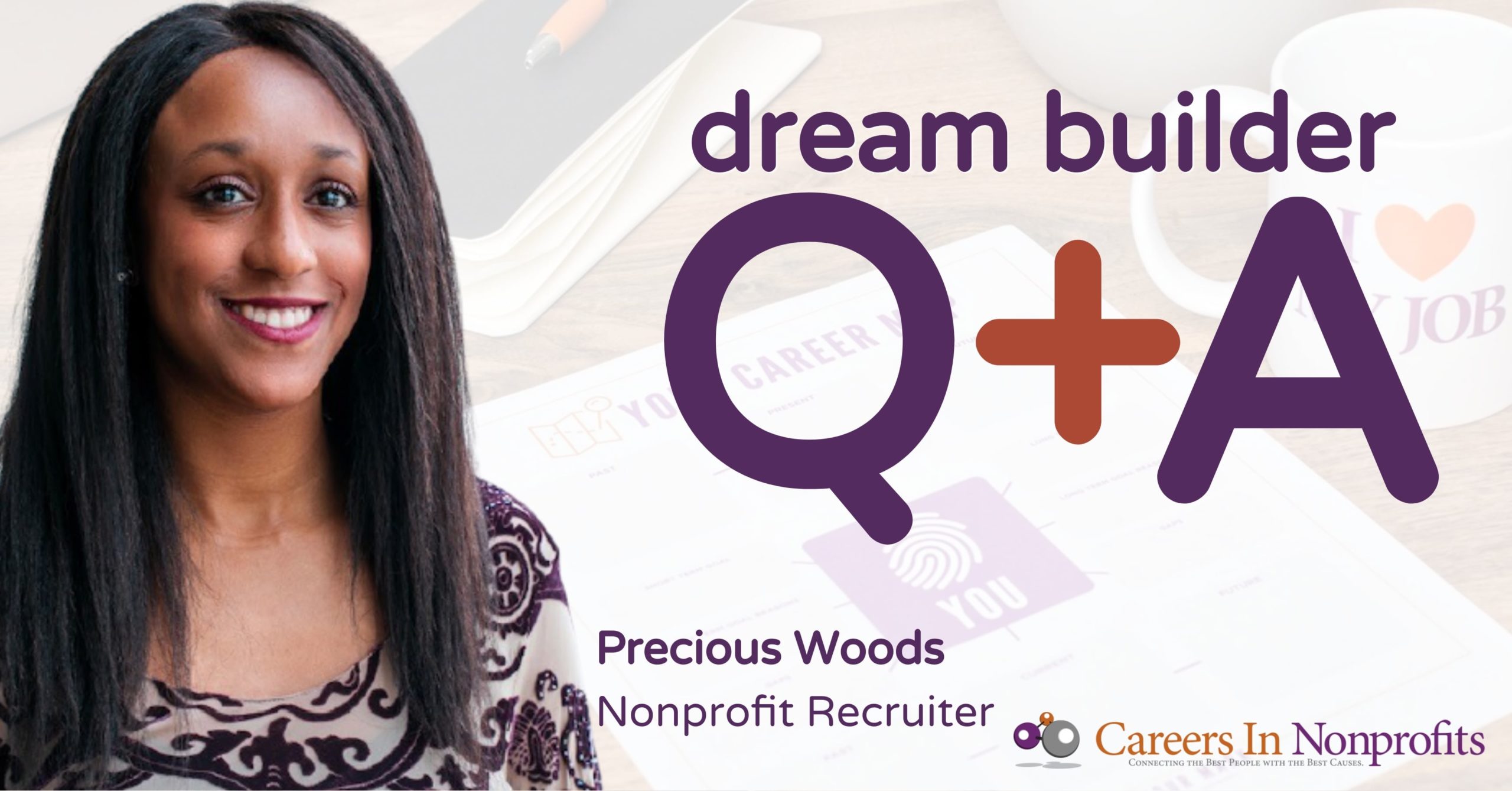 Dream Builder Q&A with Precious Woods, nonprofit recruiter